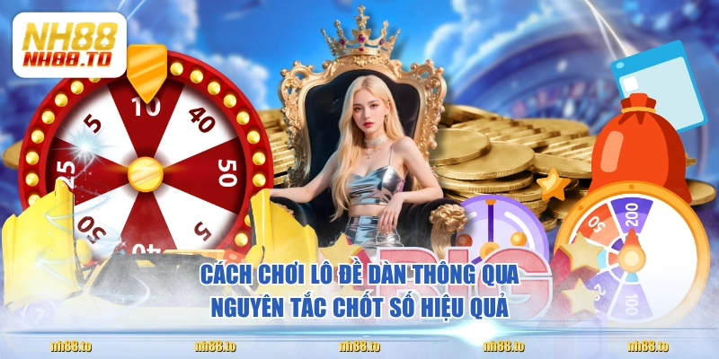 Cách chơi lô đề dàn thông qua nguyên tắc chốt số hiệu quả